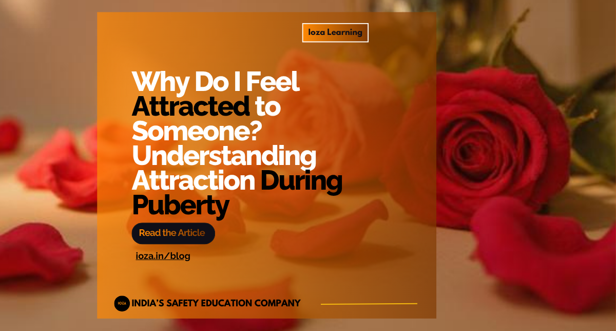 Why Do I Feel Attracted to Someone? Understanding Attraction During Puberty